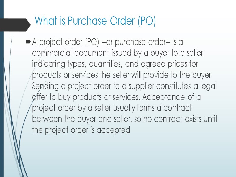What is Purchase Order (PO) A project order (PO) --or purchase order-- is a